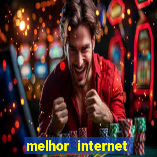 melhor internet para jogar online